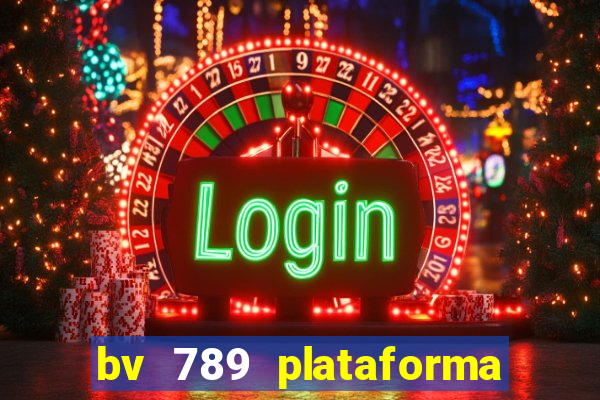 bv 789 plataforma de jogos